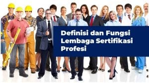pengertian lembaga sertifikasi profesi