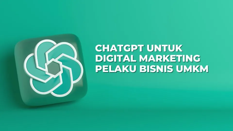 ChatGPT untuk Digital Marketing Pelaku Bisnis UMKM
